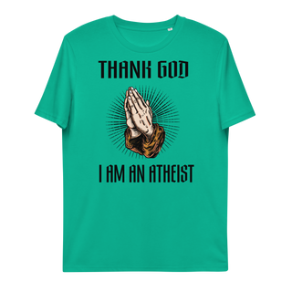 Thank God I'm an Atheist Unisex Organic Cotton T-shirt