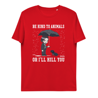 Be Kind To Animals Or I'll Kill You Unisex Organic Cotton T-shirt