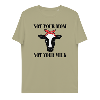 Not Your Mom Not Your Milk Unisex Organic Cotton T-shirt