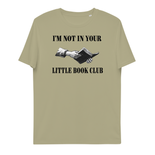 I'm Not In Your Little Book Club Unisex Organic Cotton T-shirt