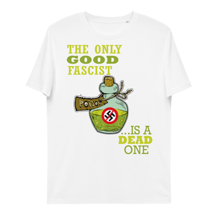 The Only Good Fascist Is A Dead One Unisex Organic Cotton T-shirt