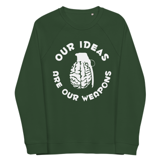 Our Ideas Are Our Weapons Unisex Organic Cotton Sweatshirt