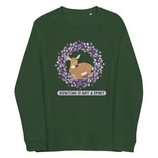 Hunting Is Not A Sport Unisex Organic Cotton Sweatshirt