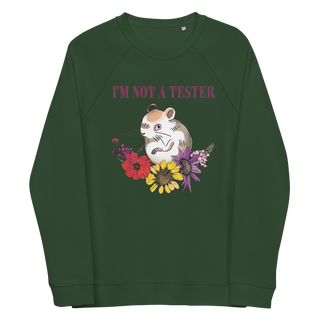 I'm Not A Tester Unisex Organic Cotton Sweatshirt