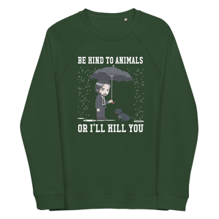 Be Kind To Animals Or I'll Kill You Unisex Organic Cotton Sweatshirt