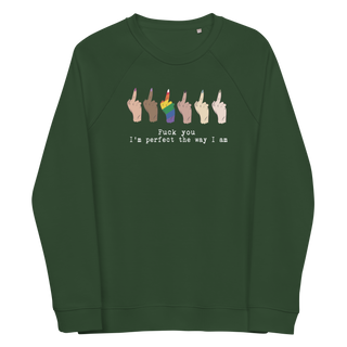 I'm Perfect The Way I'm Unisex Organic Cotton Sweatshirt