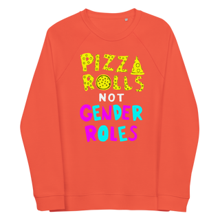 Pizza Rolls Not Gender Roles Unisex Organic Cotton Sweatshirt