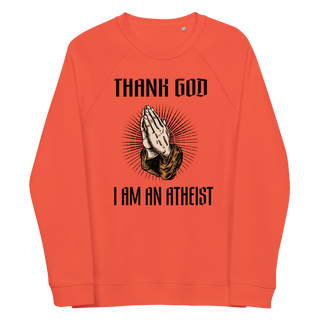 Thank God I'm An Atheist Unisex Organic Cotton Sweatshirt