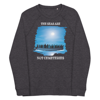 The Seas Are Not Cemeteries Unisex Organic Cotton Sweatshirt