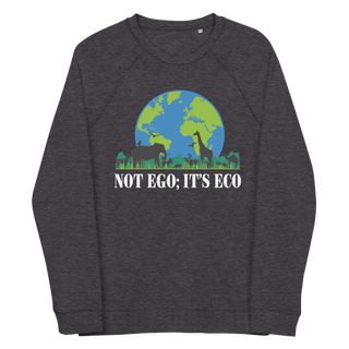 Not Ego It's Eco Unisex Organic Cotton Sweatshirt