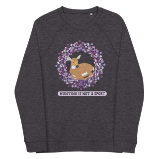 Hunting Is Not A Sport Unisex Organic Cotton Sweatshirt