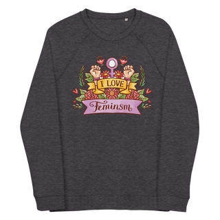 I Love Feminism Unisex Organic Cotton Sweatshirt