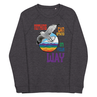 Nothing Can Stand In Your Way Unisex Organic Cotton Sweatshirt