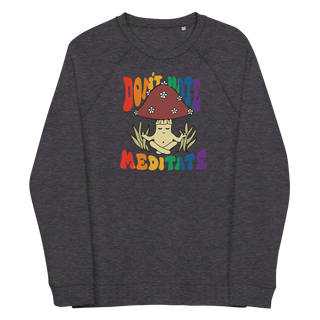 Don't Hate Meditate Unisex Organic Cotton Sweatshirt