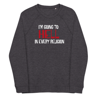 I'm Going to Hell Unisex Organic Cotton Sweatshirt